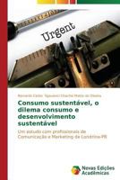 Consumo Sustentavel, O Dilema Consumo E Desenvolvimento Sustentavel 363968334X Book Cover