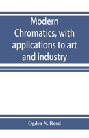 Modern Chromatics: With Applications To Art And Industry 1015900909 Book Cover