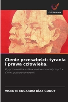 Cienie przeszlosci: tyrania i prawa czlowieka. (Polish Edition) 620067650X Book Cover