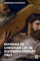 Reforms of Christian Life in Sixteenth-Century Italy 0367763478 Book Cover