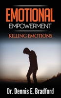 Emotional Empowerment: Killing Emotions 1940487293 Book Cover