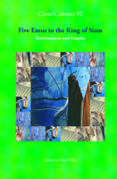 Five Emus to the King of Siam. Environment and Empire. (Cross/Cultures 92) (Cross/Cultures) 9042022434 Book Cover