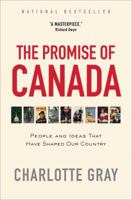 The Promise of Canada: People and Ideas That Have Shaped Our Country 147678468X Book Cover