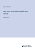 State of the Union Addresses of James Monroe: in large print 3368337483 Book Cover
