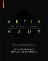 Aktivhaus - The Reference Work: From Passivhaus to Energy-Plus House 3038216437 Book Cover