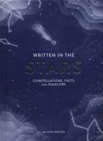 Written in the Stars: Constellations, Facts and Folklore for the Armchair Astronomer 1787131769 Book Cover