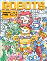 Robots Coloring Book For Kids: A Robot Coloring Book for Boys and Girls of All Ages B08P4HH9LX Book Cover