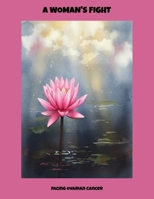 A Woman'S Fight: Facing Ovarian Cancer B0FP9JY3NV Book Cover