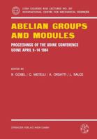 Abelian Groups and Modules: Proceedings of the Udine Conference, Udine, April 9-14, 1984. Dedicated to Laszlo Fuchs on his 60th Birthday 3211818472 Book Cover