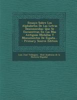 Ensayo Sobre Los Alphabetos De Las Letras Desconocidas: Que Se Encuentran En Las Mas Antiguas Medallas Y Monumentos De España... 1018719989 Book Cover