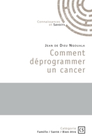 Comment déprogrammer un cancer (French Edition) 2342360827 Book Cover