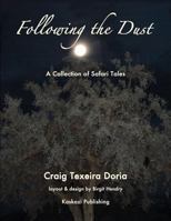 Following the Dust: A Collection of Safari Tales 1479117706 Book Cover