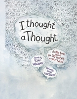 I Thought a Thought: A Little Book about the Big Voices in Your Head 1667878166 Book Cover