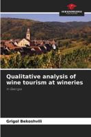 Qualitative analysis of wine tourism at wineries 6208982243 Book Cover
