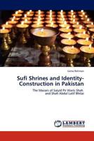 Sufi Shrines and Identity-Construction in Pakistan: The Mazars of Saiyid Pir Waris Shah and Shah Abdul Latif Bhitai 3845426837 Book Cover