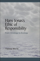 Hans Jonas's Ethic of Responsibility: From Ontology to Ecology 1438448805 Book Cover