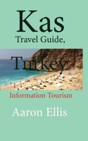 Kas Travel Guide, Turkey: Information Tourism 1670946312 Book Cover