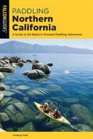 Paddling Northern California (Regional Paddling Series) 076278590X Book Cover
