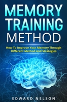 Memory Training Method: How To Improve Your Memory Through Different Method And Strategies 169775970X Book Cover