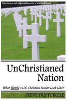 UnChristianed Nation: What Would a U.S. Christian Nation Look Like? 1495456986 Book Cover