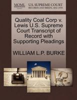 Quality Coal Corp v. Lewis U.S. Supreme Court Transcript of Record with Supporting Pleadings 1270431951 Book Cover