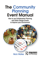 The Community Planning Event Manual: How to Use Collaborative Planning and Urban Design Events to Improve Your Environment (Earthscan Tools for Community Planning) 1844074927 Book Cover