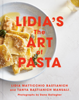 Lidia's the Art of Pasta 0593537009 Book Cover