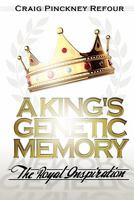 A King's Genetic Memory: The Royal Inspiration 1612041574 Book Cover