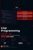Lisp Programming with AI: A Complete Beginner's Guide to Lisp, Functional Programming, Metaprogramming, and AI-Powered Software Development B0H3TMNDQW Book Cover