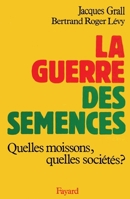 La Guerre des semences, Quelles moissons, quelles sociétés ? 2213015449 Book Cover