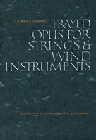 Frayed Opus for Strings & Wind Instruments 1771313765 Book Cover
