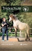 Trickschule für Pferde: Kreative Kopfarbeit für schlaue Rösser 3347138120 Book Cover