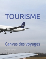 TOURISME: Canvas des voyages B0C1J2N1V9 Book Cover
