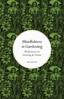 Mindfulness in Gardening: Meditations on Growing Nature 0711288178 Book Cover