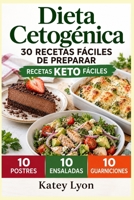 Dieta Cetogenica: 30 Recetas Faciles de Preparar : 10 Postres -10 Ensaladas -10 Guarniciones 1723106410 Book Cover
