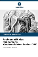 Problematik des Phänomens Kindersoldaten in der DRK 6205762978 Book Cover