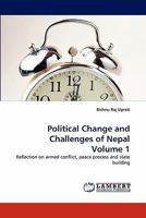 Political Change and Challenges of Nepal Volume 1: Reflection on armed conflict, peace process and state building 3838392531 Book Cover