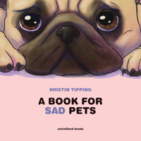 A Book For Sad Pets 1941250343 Book Cover