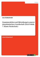 Zusammenleben und Mitwirkung in unserer demokratischen Gesellschaft (Fach Politik, 7. Klasse Realschule) 3668004064 Book Cover