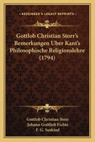 Gottlob Christian Storr's Bemerkungen �ber Kant's Philosophische Religionslehre. 112028824X Book Cover