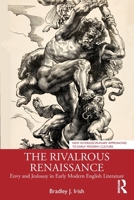 The Rivalrous Renaissance: Envy and Jealousy in Early Modern English Literature (New Interdisciplinary Approaches to Early Modern Culture) 1032879033 Book Cover