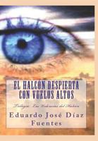 El Halc�n despierta con vuelos altos: Trilog�a: Las Videncias del Halc�n 1522733000 Book Cover