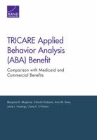 Tricare Applied Behavior Analysis (Aba) Benefit: Comparison with Medicaid and Commercial Benefits 0833092863 Book Cover