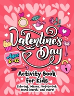 Valentine's Day Activity Book for Kids ages 6-12: Includes Coloring, Word Search, Drawing, Dot-to-Dot, Picture Puzzles, Sudoku and Mazes B08TZ9LZFL Book Cover