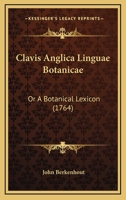 Clavis Anglica Linguae Botanicae: Or A Botanical Lexicon 3337225861 Book Cover