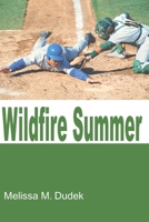 Wildfire Summer: A Season with the Wyoming Wildfire 0595196721 Book Cover