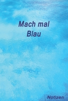 Mach mal Blau Notizbuch, ein sch�nes Notizbuch mit karierte 120 Seiten in DIN A5 Format 1670785378 Book Cover