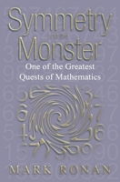 Symmetry and the Monster: The Story of One of the Greatest Quests of Mathematics 0192807234 Book Cover