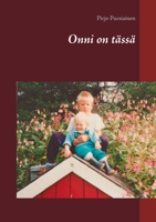 Onni on tässä (Finnish Edition) 9528036953 Book Cover