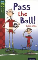 Oxford Reading Tree: Stage 12:TreeTops More Stories A: Pass the Ball! 019844768X Book Cover